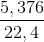 \frac{5,376}{22,4}