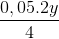 \frac{0,05.2y}{4}