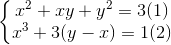 \left\{\begin{matrix} x^{2}+xy+y^{2}=3&(1)\\ x^{3}+3(y-x)=1&(2) \end{matrix}\right.