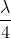 \frac{\lambda }{4}