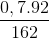 \frac{0,7.92}{162}