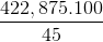 \frac{422,875.100}{45}