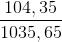 \frac{104,35}{1035,65}