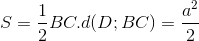 S_{\Delta BCD}=\frac{1}{2}BC.d(D;BC)=\frac{a^{2}}{2}