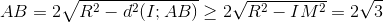 AB=2\sqrt{R^{2}-d^{2}(I;AB)}\geq 2\sqrt{R^{2}-IM^{2}}=2\sqrt{3}