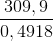 \frac{309,9}{0,4918}