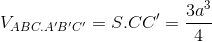 V_{ABC.A'B'C'}=S_{\Delta ABC}.CC'=\frac{3a^{3}}{4}