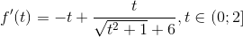 f'(t)=-t+\frac{t}{\sqrt{t^{2}+1}+6}, t\in (0;2]