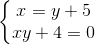 \left\{\begin{matrix} x=y+5\\ xy+4=0 \end{matrix}\right.