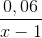 \frac{0,06}{x -1}