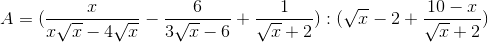 A=(\frac{x}{x\sqrt{x}-4\sqrt{x}}-\frac{6}{3\sqrt{x}-6}+\frac{1}{\sqrt{x}+2}):(\sqrt{x}-2+\frac{10-x}{\sqrt{x}+2})