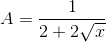 A=\frac{1}{2+2\sqrt{x}}