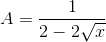 A=\frac{1}{2-2\sqrt{x}}