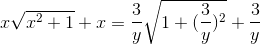 x\sqrt{x^{2}+1}+x=\frac{3}{y}\sqrt{1+(\frac{3}{y})^{2}}+\frac{3}{y}