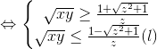 \Leftrightarrow \left\{\begin{matrix} \sqrt{xy}\geq \frac{1+\sqrt{z^{2}+1}}{z} & \\ \sqrt{xy}\leq \frac{1-\sqrt{z^{2}+1}}{z}( l)& \end{matrix}\right.