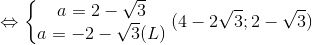 \Leftrightarrow \left\{\begin{matrix} a=2-\sqrt{3} & \\ a=-2-\sqrt{3}(L) & \end{matrix}\right.\Rightarrow I(4-2\sqrt{3};2-\sqrt{3})