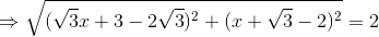 \Rightarrow \sqrt{(\sqrt{3}x+3-2\sqrt{3})^{2}+(x+\sqrt{3}-2)^{2}}=2