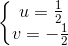 \left\{\begin{matrix} u=\frac{1}{2}\\ v=-\frac{1}{2} \end{matrix}\right.