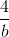 \frac{4}{b}