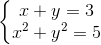 \left\{\begin{matrix} x + y = 3\\ x^{2}+y^{2}=5 \end{matrix}\right.