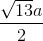 \frac{\sqrt{13}a}{2}