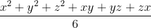 \frac{x^{2}+y^{2}+z^{2}+xy+yz+zx}{6}