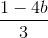 \frac{1-4b}{3}