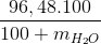 \frac{96,48.100}{100+m_{H_{2}O}}