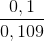 \frac{0,1}{0,109}