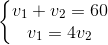 \left\{\begin{matrix} v_{1}+v_{2}=60 & \\ v_{1}=4v_{2} & \end{matrix}\right.