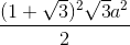 \frac{(1+\sqrt{3})^{2}\sqrt{3}a^{2}}{2}