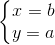 \left\{\begin{matrix} x=b \\ y=a \end{matrix}\right.