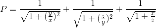 P=\frac{1}{\sqrt{1+(\frac{y}{x})^{2}}}+\frac{1}{\sqrt{1+(\frac{z}{y})^{2}}}+\frac{1}{\sqrt{1+\frac{x}{z}}}