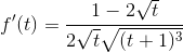 f'(t)=\frac{1-2\sqrt{t}}{2\sqrt{t}\sqrt{(t+1)^{3}}}