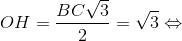 OH=\frac{BC\sqrt{3}}{2}=\sqrt{3}\Leftrightarrow