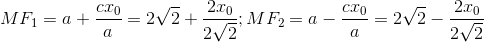 MF_{1}=a+\frac{cx_{0}}{a}=2\sqrt{2}+\frac{2x_{0}}{2\sqrt{2}};MF_{2}=a-\frac{cx_{0}}{a}=2\sqrt{2}-\frac{2x_{0}}{2\sqrt{2}}