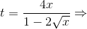 t=\frac{4x}{1-2\sqrt{x}}\Rightarrow