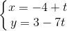 \left\{\begin{matrix} x=-4+t\\ y=3-7t \end{matrix}\right.