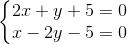 \left\{\begin{matrix} 2x+y+5=0\\ x-2y-5=0 \end{matrix}\right.