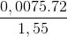 \frac{0,0075.72}{1,55}