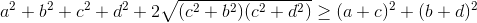 a^{2}+b^{2}+c^{2}+d^{2}+2\sqrt{(c^{2}+b^{2})(c^{2}+d^{2})} \geq (a+c)^{2}+(b+d)^{2}