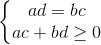 \left\{\begin{matrix} ad=bc\\ ac+bd \geq 0 \end{matrix}\right.