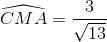 \widehat{CMA} = \frac{3}{\sqrt{13}}