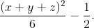 \frac{(x+y+z)^{2}}{6} - \frac{1}{2}.