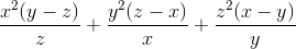 \frac{x^{2}(y-z)}{z} + \frac{y^{2}(z-x)}{x} + \frac{z^{2}(x-y)}{y}