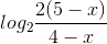 log_{2} \frac{2(5-x)}{4-x}