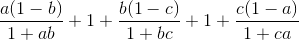 \frac{a(1-b)}{1+ab} + 1 + \frac{b(1-c)}{1+bc} + 1 + \frac{c(1-a)}{1+ca}