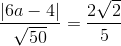 \frac{|6a-4|}{\sqrt{50}} = \frac{2\sqrt{2}}{5}