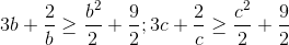 3b+\frac{2}{b}\geq \frac{b^{2}}{2}+\frac{9}{2};3c+\frac{2}{c}\geq \frac{c^{2}}{2}+\frac{9}{2}