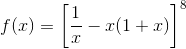 f(x)=\left [ \frac{1}{x}-x(1+x) \right ]^{8}